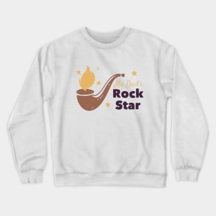 My Dad's Rock Star - Dad Gift Father gift Crewneck Sweatshirt